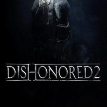 Dishonored 2 от Механики