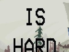Life is Hard