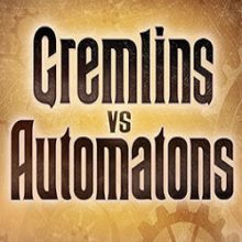 Gremlins vs Automatons