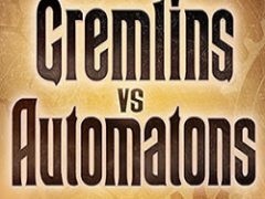Gremlins vs Automatons