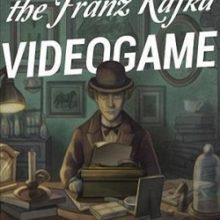 The Franz Kafka: Videogame