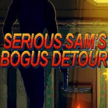 Serious Sam’s Bogus Detour
