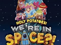 Holy Potatoes! We’re in Space?!