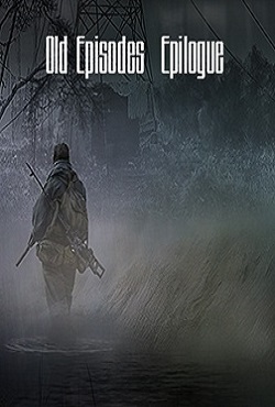 Сталкер Old Episodes Epilogue 2016 — 2017