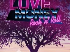 Love, Money, Rock’n’Roll