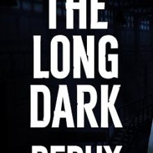 The Long Dark Redux
